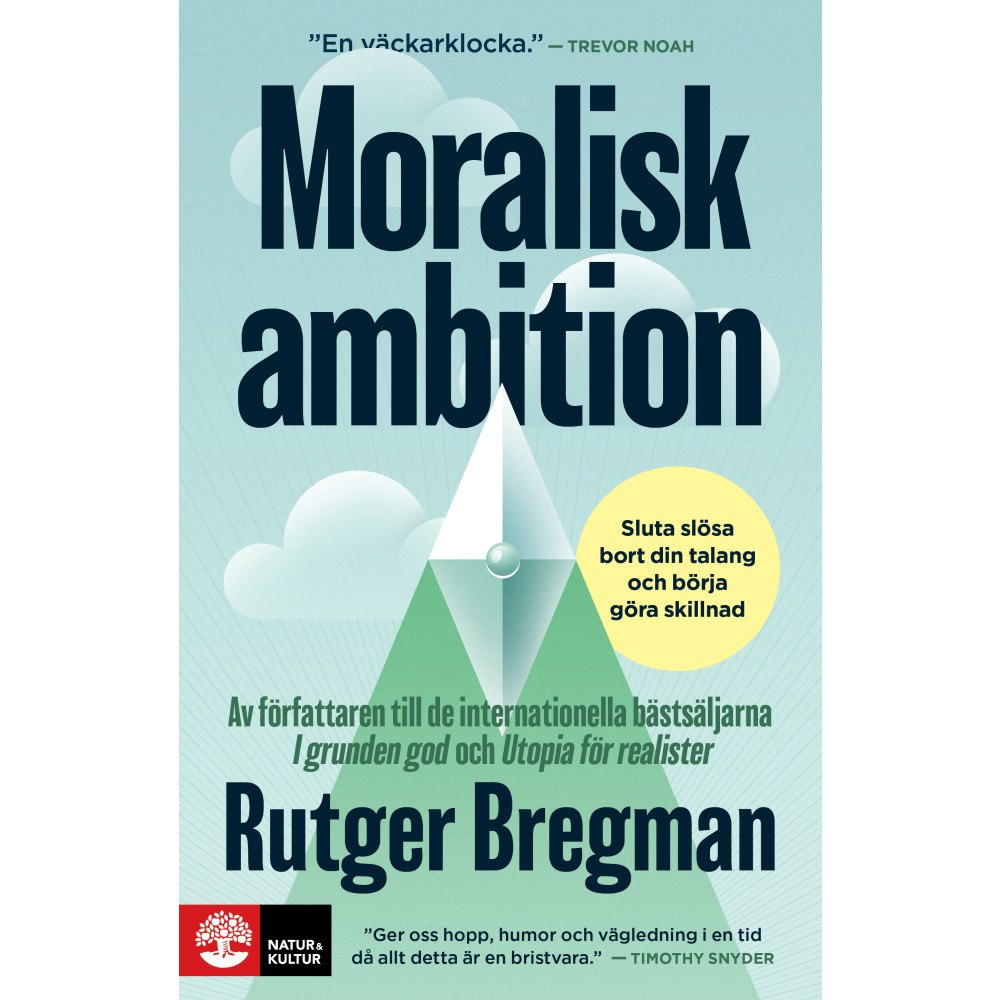 Moralisk ambition : sluta slösa bort din talang och börja göra skillnad